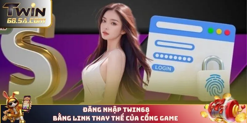 Đăng nhập TWIN68 bằng link thay thế 