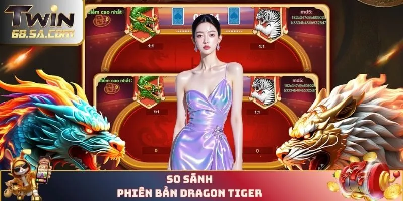 So sánh phiên bản Dragon Tiger